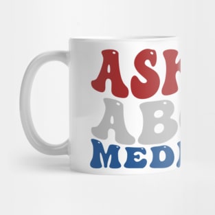 Ask Me About Medicare - Funny Quote Mug